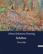 Couverture du livre « Schibes : Novelle » de Alma Johanna Koenig aux éditions Culturea