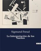 Couverture du livre « La Interpretación de los Suenos » de Sigmund Freud aux éditions Culturea