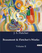 Couverture du livre « Beaumont & Fletcher's Works : Volume II » de J. S. Fletcher aux éditions Culturea