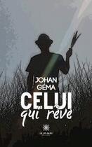 Couverture du livre « Celui qui rêve » de Johan Gema aux éditions Le Lys Bleu