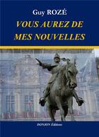 Couverture du livre « VOUS AUREZ DE MES NOUVELLES » de Guy Rozé aux éditions Donjon Editions