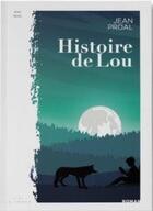 Couverture du livre « Histoire de Lou » de Jean Proal aux éditions La Trace