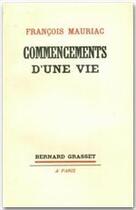 Couverture du livre « Commencements d'une vie » de Francois Mauriac aux éditions Grasset