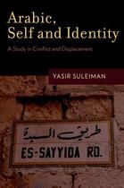 Couverture du livre « Arabic, Self and Identity: A Study in Conflict and Displacement » de Suleiman Yasir aux éditions Oxford University Press Usa
