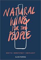 Couverture du livre « Natural wine for the people » de Alice Feiring aux éditions Random House Us