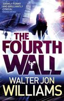 Couverture du livre « The Fourth Wall » de Walter Jon Williams aux éditions Little Brown Book Group Digital