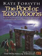 Couverture du livre « The Pool of Two Moons » de Kate Forsyth aux éditions Penguin Group Us