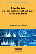 Couverture du livre « Introduction aux processus stochastiques et à la simulation » de Gerard-Michel Cochard aux éditions Iste