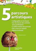 Couverture du livre « 5 parcours artistiques pour le cycle 3, calligraphie » de Elisabeth Doumenc aux éditions Hachette Education