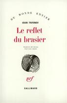 Couverture du livre « Le reflet du brasier » de Trifonov Iouri aux éditions Gallimard