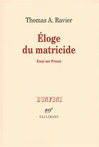 Couverture du livre « Éloge du matricide ; essai sur proust » de Thomas A. Ravier aux éditions Gallimard