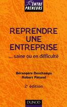 Couverture du livre « Reprendre Une Entreprise ... Saine Ou En Difficulte » de Berangere Deschamps aux éditions Dunod