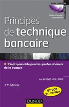 Couverture du livre « Principes de techniques bancaires ; l'indispensable pour gérer au mieux la relation client (27e édition) » de Luc Bernet-Rollande aux éditions Dunod