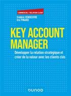 Couverture du livre « Key account management ; les techniques de développement des comptes clés » de Frederic Vendeuvre aux éditions Dunod