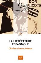 Couverture du livre « La littérature espagnole (8e édition) » de Charles-Vincent Aubrun aux éditions Que Sais-je ?