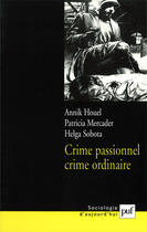 Couverture du livre « Crime passionnel, crime ordinaire ? » de Houel/Mercader aux éditions Puf