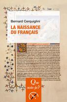 Couverture du livre « La naissance du français » de Bernard Cerquiglini aux éditions Que Sais-je ?