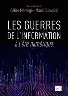 Couverture du livre « Les guerres de l'information à l'ère numérique » de Celine Marange et Maud Quessard aux éditions Puf