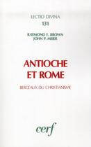 Couverture du livre « Antioche et Rome - Berceaux du christianisme » de Raymond E. Brown aux éditions Cerf