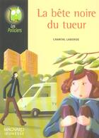 Couverture du livre « La Bete Noire Du Tueur » de Chantal Laborde aux éditions Magnard