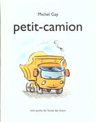 Couverture du livre « Petit camion » de Gay Michel aux éditions Ecole Des Loisirs