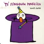 Couverture du livre « Ti-pingouin magicien » de Benoit Charlat aux éditions Ecole Des Loisirs