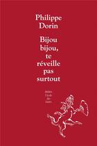 Couverture du livre « Bijou,bijou, te réveille pas surtout ! » de Philippe Dorin aux éditions Ecole Des Loisirs