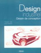 Couverture du livre « Design Industriel. Dessin De Conception » de Julian F aux éditions Eyrolles