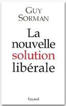 Couverture du livre « La nouvelle solution libérale » de Sorman-G aux éditions Fayard