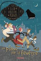 Couverture du livre « Le club des voleurs de pianos t.1 : un piano par la fenêtre » de Paul Beaupere aux éditions Fleurus
