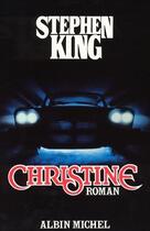 Couverture du livre « Christine » de Stephen King aux éditions Albin Michel