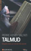 Couverture du livre « Talmud : enquête dans un monde très secret » de Pierre-Henry Salfati aux éditions Albin Michel