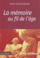 Couverture du livre « La Memoire Au Fil De L'Age » de Yves Ledanseurs aux éditions Bayard