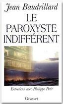 Couverture du livre « Le paroxyste indifférent ; entretien avec Philippe Petit » de Jean Baudrillard aux éditions Grasset