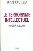 Couverture du livre « Le Terrorisme Intellectuel » de Jean Sevillia aux éditions Perrin