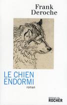 Couverture du livre « Le chien endormi » de Frank Deroche aux éditions Rocher