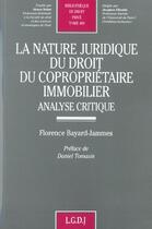 Couverture du livre « La nature juridique du droit du coproprietaire immobilier. analyse critique - vol409 » de Bayard-Jammes F. aux éditions Lgdj