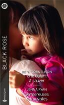 Couverture du livre « Une enfant à sauver ; dangereuses retrouvailles » de Beth Cornelison et Jenna Ryan aux éditions Harlequin
