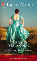 Couverture du livre « Les soeurs d'Irlande Tome 2 : Anna, la bohème » de Laurel Mckee aux éditions J'ai Lu