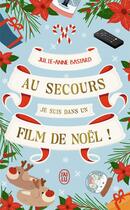 Couverture du livre « Au secours, je suis dans un film de Noël ! » de Julie-Anne Bastard aux éditions J'ai Lu