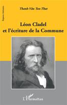 Couverture du livre « Léon Cladel et l'écriture de la Commune » de Thanh-Van Ton-That aux éditions L'harmattan