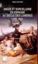 Couverture du livre « Magie et sorcellerie en Espagne au siècle des lumières (1700-1820) » de Valerie Molero aux éditions Editions L'harmattan