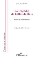 Couverture du livre « La tragédie de Gilles de Rais ; pièce en 189 tableaux » de Jean-Luc Jeener aux éditions Editions L'harmattan