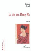 Couverture du livre « Le ciel des mong-wa » de Romain Girard aux éditions Editions L'harmattan