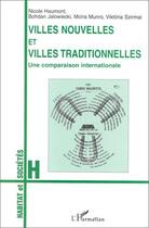 Couverture du livre « Villes nouvelles et villes traditionnelles ; une comparaison internationale » de Nicole Haumont et Bohdan Jalowiecki et Moira Munro et Viktoria Szirmai aux éditions Editions L'harmattan