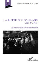 Couverture du livre « La lutte des sans abris au Japon ; le renouveau du militantisme » de David-Antoine Malinas aux éditions Editions L'harmattan