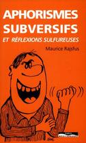 Couverture du livre « Aphorismes subversifs et réflexions sulfureuses » de Maurice Rajsfus aux éditions Paris-mediterranee