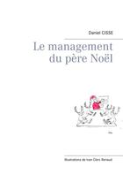 Couverture du livre « Le management du père Noël » de Daniel Cisse aux éditions Books On Demand