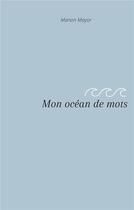 Couverture du livre « Mon océan de mots » de Manon Mayor aux éditions Books On Demand