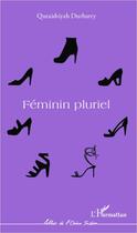 Couverture du livre « Féminin pluriel » de Quraishiyah Durbarry aux éditions L'harmattan